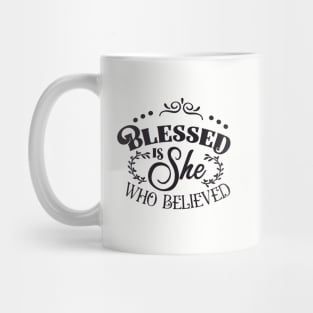 Blessed is She Who Believed Mug